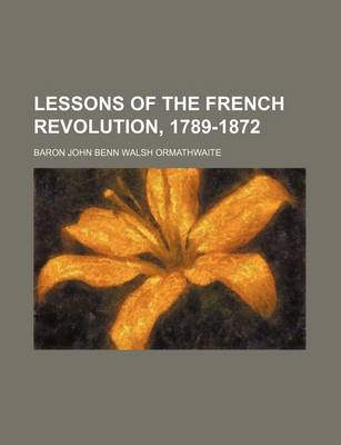 Book cover for Lessons of the French Revolution, 1789-1872