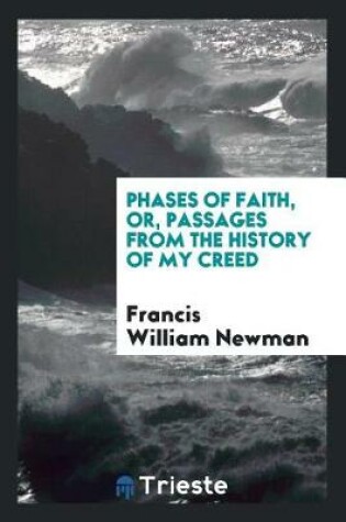 Cover of Phases of Faith, Or, Passages from the History of My Creed