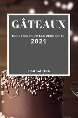 Cover of Gâteaux 2021 (Cake Recipes 2021 French Edition)