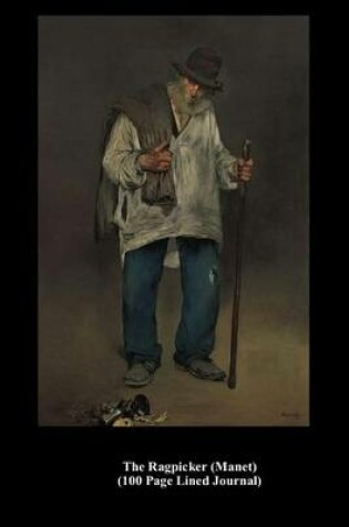 Cover of The Ragpicker (Manet) (100 Page Lined Journal)