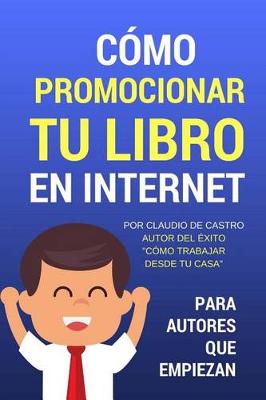 Book cover for C mo Promocionar Tu Libro En Internet