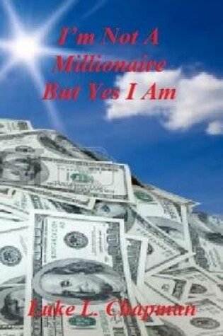 Cover of I'm Not A Millionaire But Yes I Am