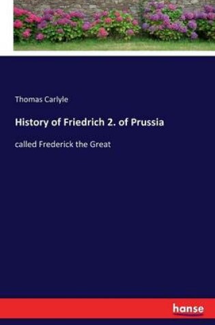 Cover of History of Friedrich 2. of Prussia
