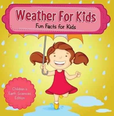 Book cover for Weather for Kids: Fun Facts for Kids Children's Earth Sciences Edition