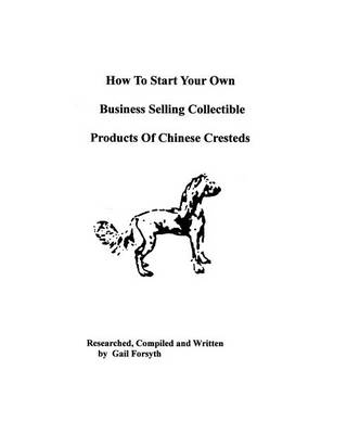 Book cover for How To Start Your Own Business Selling Collectible Products Of Chinese Cresteds