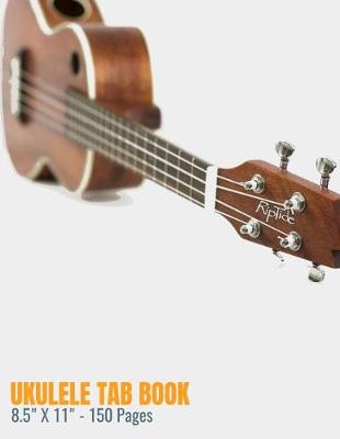 Book cover for Ukulele Tab Book - 8.5 X 11 - 150 Pages