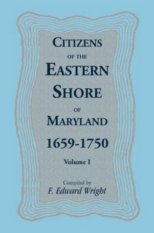 Cover of Citizens of the Eastern Shore of Maryland, 1659-1750