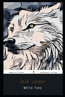 Book cover for White Fang By Jack London Annotated Novel