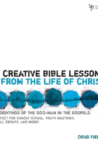 Cover of Creative Bible Lessons from the Life of Christ