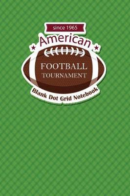 Book cover for Since 1965 American Football Tournament Blank Dot Grid Notebook