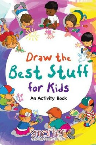 Cover of Draw the Best Stuff for Kids, an Activity Book