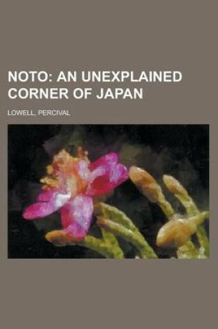 Cover of Noto; An Unexplained Corner of Japan