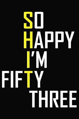 Book cover for So Happy I'm Fifty Three