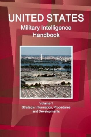 Cover of US Military Intelligence Handbook Volume 1 Strategic Information, Procedures and Developments