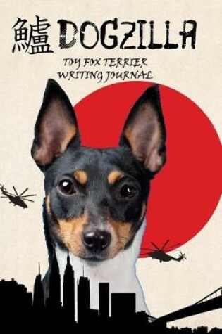 Cover of Dogzilla Toy Fox Terrier Writing Journal