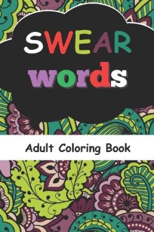 Cover of SWEAR WORDS Adult Coloring Book