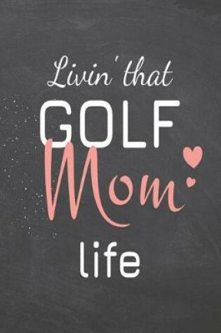 Cover of Livin' that Golf Mom Life