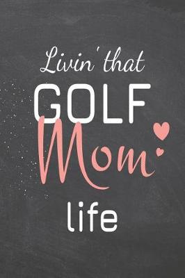 Book cover for Livin' that Golf Mom Life