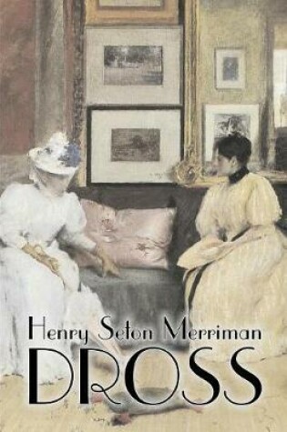 Cover of Dross by Henry Seton Merriman, Fiction, Literary, Mystery & Detective, Action & Adventure