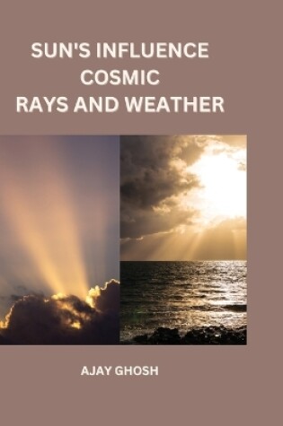 Cover of Sun's Influence Cosmic Rays and Weather