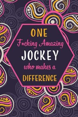 Book cover for One F*cking Amazing Jockey Who Makes A Difference