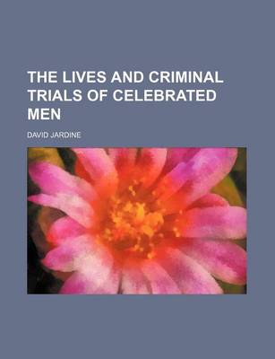 Book cover for The Lives and Criminal Trials of Celebrated Men