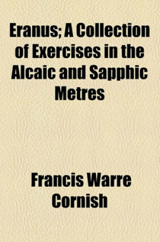 Cover of Eranus; A Collection of Exercises in the Alcaic and Sapphic Metres