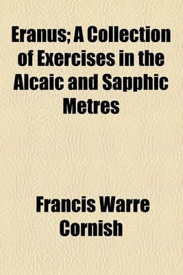 Book cover for Eranus; A Collection of Exercises in the Alcaic and Sapphic Metres