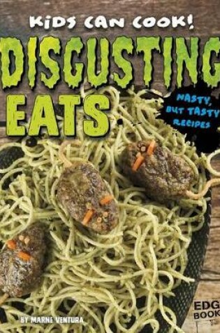 Cover of Disgusting Eats: Nasty, but Tasty Recipes