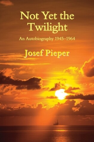 Cover of Not Yet the Twilight – An Autobiography 1945–1964