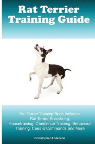 Cover of Rat Terrier Training Guide. Rat Terrier Training Book Includes