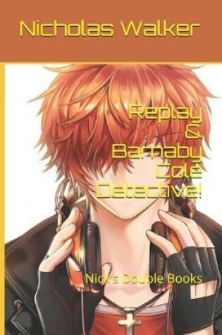 Cover of Replay & Barnaby Cole Detective!