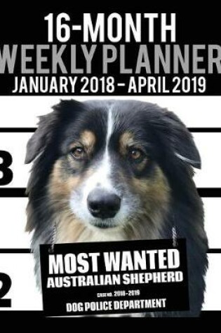 Cover of 2018-2019 Weekly Planner - Most Wanted Australian Shepherd