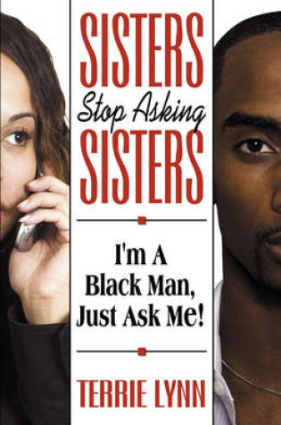 Cover of Sisters, Stop Asking Sisters, I'm a Black Man, Just Ask Me!