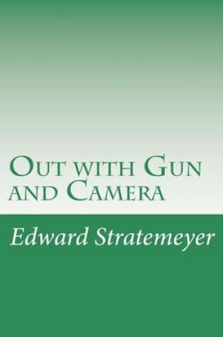 Cover of Out with Gun and Camera