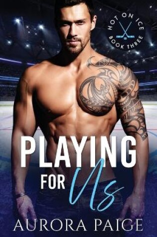 Cover of Playing for Us (A San Francisco Storm Hockey Novel)