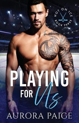 Book cover for Playing for Us (A San Francisco Storm Hockey Novel)