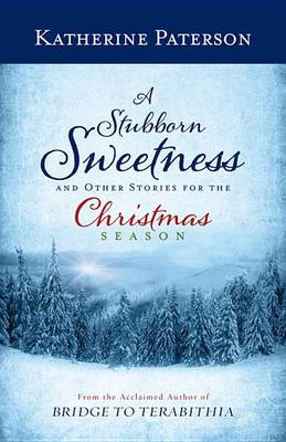 Book cover for A Stubborn Sweetness and Other Stories for the Christmas Season
