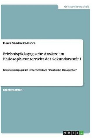 Cover of Erlebnispadagogische Ansatze im Philosophieunterricht der Sekundarstufe I