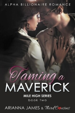 Cover of Taming a Maverick (Book 2) Alpha Billionaire Romance