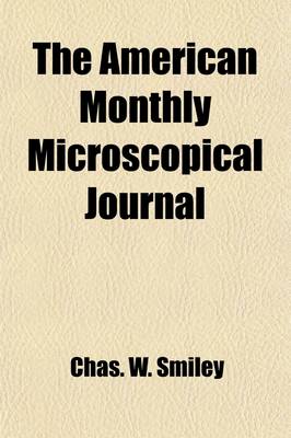 Book cover for The American Monthly Microscopical Journal (Volume 16)