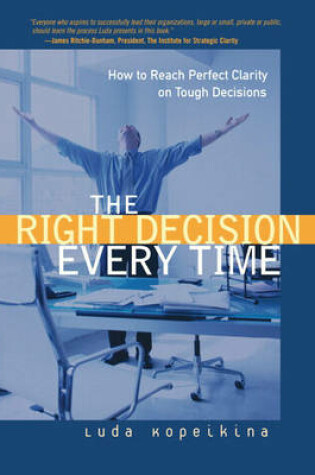 Cover of The Right Decision Every Time