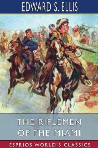 Cover of The Riflemen of the Miami (Esprios Classics)