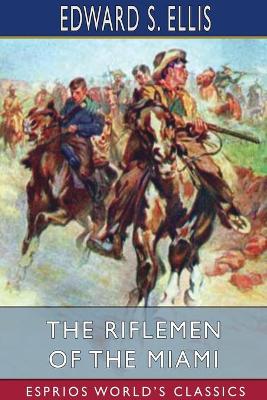 Book cover for The Riflemen of the Miami (Esprios Classics)