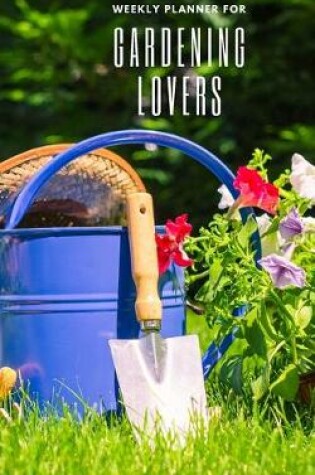 Cover of Weekly Planner for Gardening Lovers