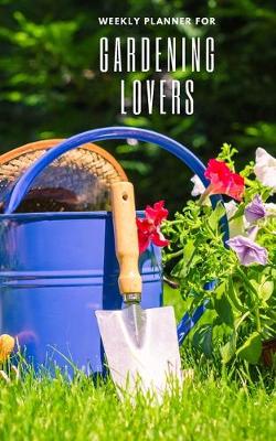 Book cover for Weekly Planner for Gardening Lovers