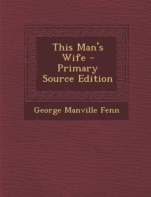 Book cover for This Man's Wife - Primary Source Edition