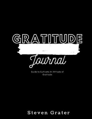 Book cover for Gratitude Journal - Guide to Cultivate An Attitude Of Gratitude