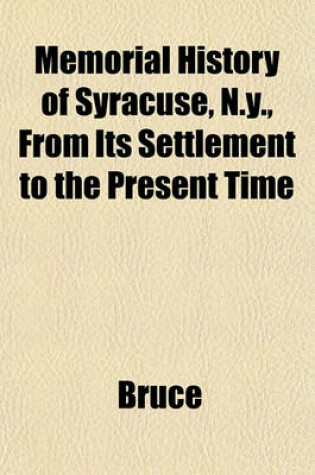 Cover of Memorial History of Syracuse, N.Y., from Its Settlement to the Present Time