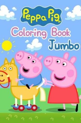 Cover of Peppa Pig Coloring Book Jumbo